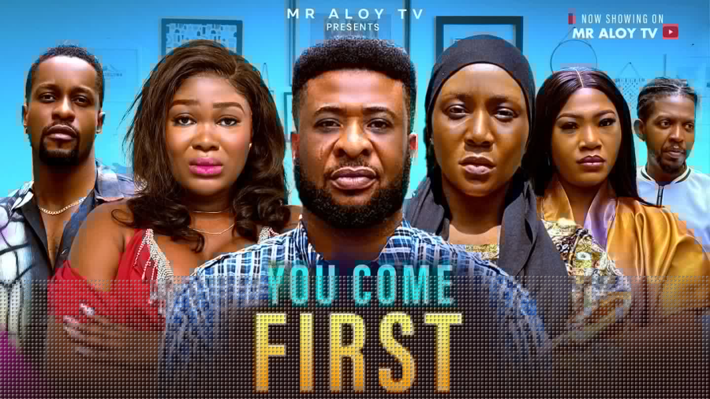YOU COME FIRST - mr aloy ,Latest movie 2025 , New Nigerian Movies 2025 , African movies ,New movie