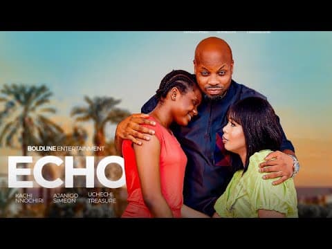 ECHO - KACHI NNOCHIRI, VIVIAN KAIMA, UCHECHI TREASURE (Adakirikiri)